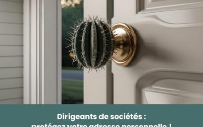 Dirigeants de sociétés : protégez votre adresse personnelle